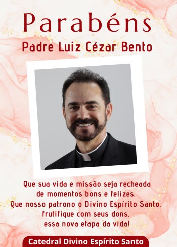 Parabéns  Padre Luíz Cézar Bento